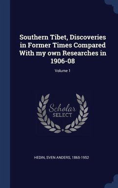 Southern Tibet, Discoveries in Former Times Compared With my own Researches in 1906-08; Volume 1