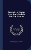 Principles of Human Nutrition, a Study in Practical Dietetics