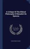 A Critique Of The Ethical Philosophy Of Benedict De Spinoza