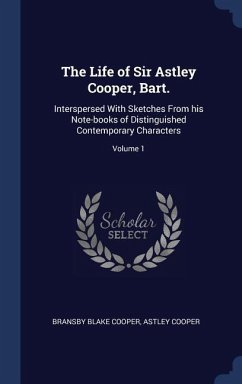 The Life of Sir Astley Cooper, Bart. - Cooper, Bransby Blake; Cooper, Astley