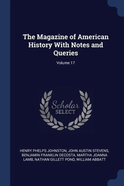 The Magazine of American History With Notes and Queries; Volume 17
