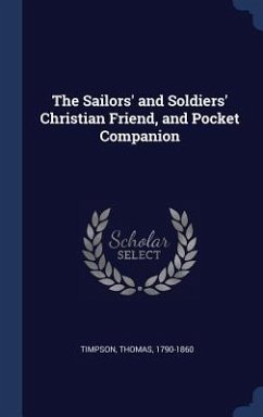 The Sailors' and Soldiers' Christian Friend, and Pocket Companion - Timpson, Thomas