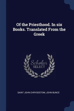 Of the Priesthood. In six Books. Translated From the Greek