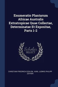Enumeratio Plantarum Africae Australis Extratropicae Quae Collectae, Determinatae Et Expositae, Parts 1-2 - Ecklon, Christian Friedrich