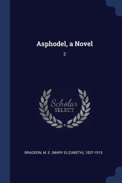 Asphodel, a Novel: 2 - Braddon, M. E.