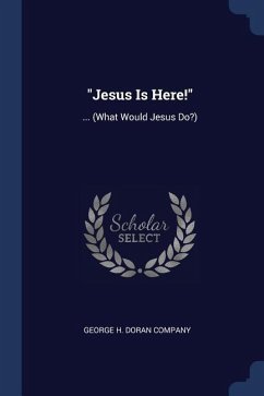 Jesus Is Here!: ... (What Would Jesus Do?)