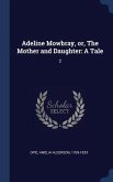 Adeline Mowbray, or, The Mother and Daughter: A Tale: 2