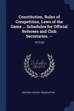 Constitution, Rules of Competition, Laws of the Game ... Schedules for Official Referees and Club Secretaries. --: 1919-20