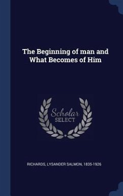 Cover The Beginning of man and What Becomes of Him