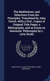 The Meditations, and Selections From the Principles. Translated by John Veitch. With a Pref., Copies of Original Title Pages, a Bibliography, and an E