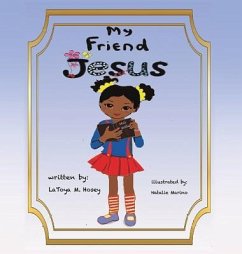 My Friend JESUS - Marino, Author Latoya M. Hosey Illustra