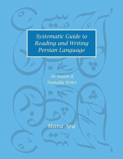 Systematic Guide to Reading and Writing Persian Language: In Naskh & Nasta'liq Styles - Ara, Mitra
