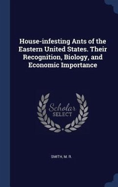 House-infesting Ants of the Eastern United States. Their Recognition, Biology, and Economic Importance - Smith, M. R.