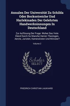 Annalen Der Universität Zu Schilda Oder Bocksstreiche Und Harlekinaden Der Gelehrten Handwerksinnungen In Deutschland