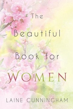 The Beautiful Book for Women: Awakening to the Fullness of Female Power - Cunningham, Laine