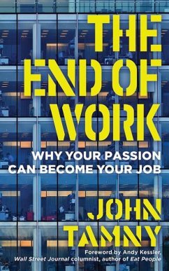 The End of Work: Why Your Passion Can Become Your Job - Tamny, John