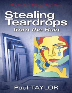 Stealing Teardrops from the Rain: The Forbes Trilogy: Part Two (eBook, ePUB) - Taylor, Paul