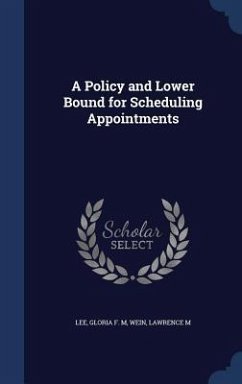 A Policy and Lower Bound for Scheduling Appointments - Lee, Gloria F M; Wein, Lawrence M