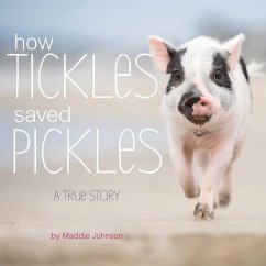 How Tickles Saved Pickles: A True Story - Johnson, Maddie