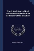 The Critical Study of Irish Literature Indispensible for the History of the Irish Race