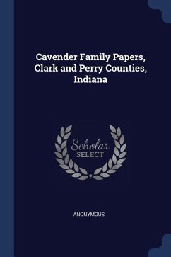 Cavender Family Papers, Clark and Perry Counties, Indiana - Anonymous