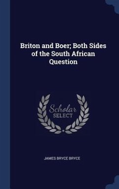 Briton and Boer; Both Sides of the South African Question - Bryce, James Bryce