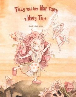 Tilly and the Hair Fairy: A Hairytale Volume 1 - MacKenzie, Carolyn