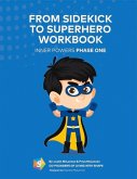 From Sidekick to Superhero Workbook: Inner Powers Phase One Volume 1