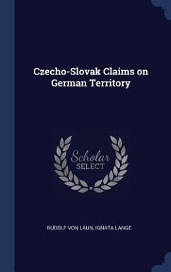 Czecho-Slovak Claims on German Territory - Laun, Rudolf Von; Lange, Ignata