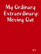 My Ordinary Extraordinary: Moving Out... - Bild 1