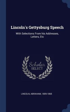 Lincoln's Gettysburg Speech - Lincoln, Abraham