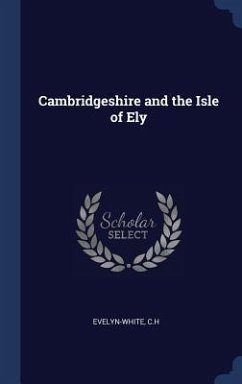 Cambridgeshire and the Isle of Ely - C H, Evelyn-White