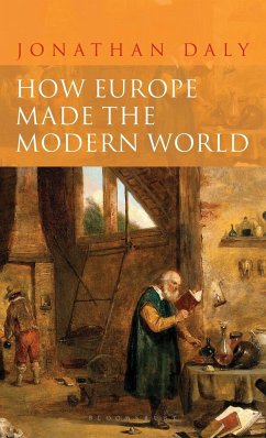 How Europe Made the Modern World Creating the Great Divergence - Daly, Jonathan