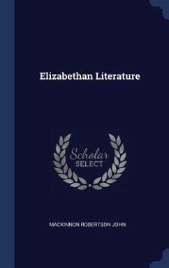 Elizabethan Literature - John, MacKinnon Robertson