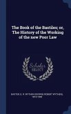 The Book of the Bastiles; or, The History of the Working of the new Poor Law