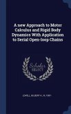 A new Approach to Motor Calculus and Rigid Body Dynamics With Application to Serial Open-loop Chains