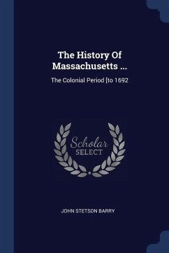 The History Of Massachusetts ... - Barry, John Stetson