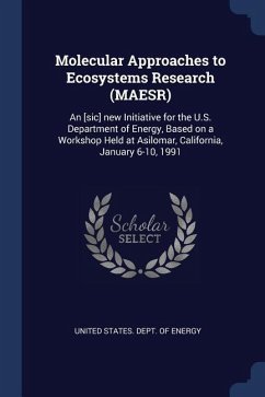 Molecular Approaches to Ecosystems Research (MAESR): An [sic] new Initiative for the U.S. Department of Energy, Based on a Workshop Held at Asilomar,