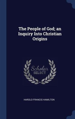 The People of God; an Inquiry Into Christian Origins