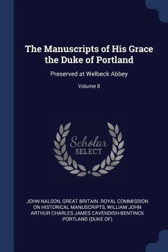 The Manuscripts of His Grace the Duke of Portland: Preserved at Welbeck Abbey; Volume 8 - Nalson, John