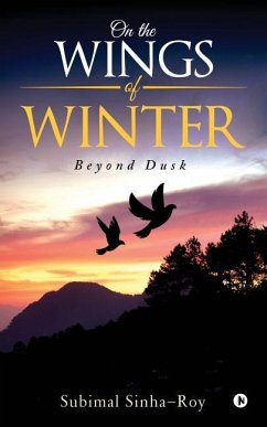 On the Wings of Winter: Beyond Dusk - Sinha-Roy, Subimal
