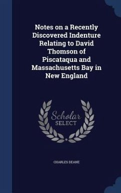 Notes on a Recently Discovered Indenture Relating to David Thomson of Piscataqua and Massachusetts Bay in New England - Deane, Charles