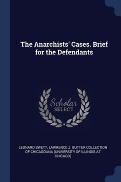 The Anarchists' Cases. Brief for the Defendants