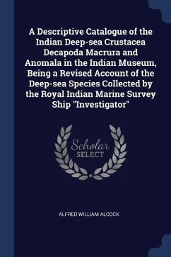 A Descriptive Catalogue of the Indian Deep-sea Crustacea Decapoda Macrura and Anomala in the Indian Museum, Being a Revised Account of the Deep-sea Sp