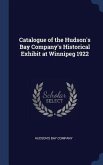 Catalogue of the Hudson's Bay Company's Historical Exhibit at Winnipeg 1922