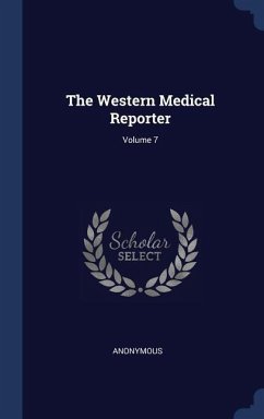 The Western Medical Reporter; Volume 7 - Anonymous