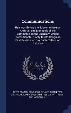 Communications: Hearings Before the Subcommittee on Antitrust and Monopoly of the Committee on the Judiciary, United States Senate, Ni