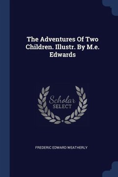 The Adventures Of Two Children. Illustr. By M.e. Edwards