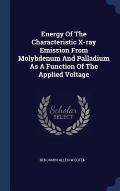 Energy Of The Characteristic X-ray Emission From Molybdenum And Palladium As A Function Of The Applied Voltage - Wooten, Benjamin Allen