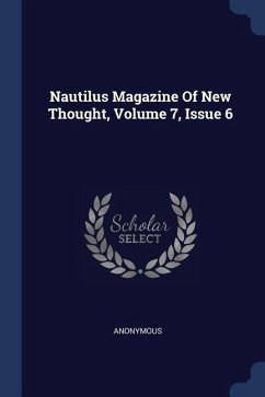 Nautilus Magazine Of New Thought, Volume 7, Issue 6 - Anonymous